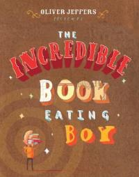The Incredible Book Eating Boy Cover