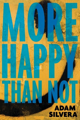 More Happy Than Not by Adam Silvera