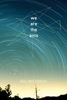 We Are the Ants by Shaun David Hutchinson