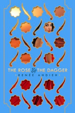 The Rose and the Dagger by Renee Ahdieh
